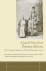 A Jewish Voice from Ottoman Salonica : The Ladino Memoir of Sa'adi Besalel a-Levi - Book