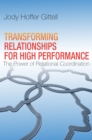 Transforming Relationships for High Performance : The Power of Relational Coordination - Book