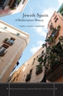 Jewish Spain : A Mediterranean Memory - Book