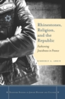 Rhinestones, Religion, and the Republic : Fashioning Jewishness in France - eBook