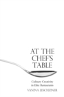 At the Chef's Table : Culinary Creativity in Elite Restaurants - Book