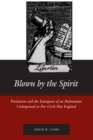 Blown by the Spirit : Puritanism and the Emergence of an Antinomian Underground in Pre-Civil-War England - eBook