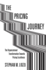 The Pricing Journey : The Organizational Transformation Toward Pricing Excellence - Book