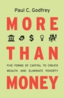 More than Money : Five Forms of Capital to Create Wealth and Eliminate Poverty - eBook