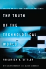 The Truth of the Technological World : Essays on the Genealogy of Presence - Book
