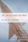 On Limited Nuclear War in the 21st Century - Book