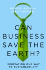 Can Business Save the Earth? : Innovating Our Way to Sustainability - Book