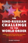 The Sino-Russian Challenge to the World Order : National Identities, Bilateral Relations, and East versus West in the 2010s - Book