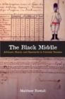 The Black Middle : Africans, Mayas, and Spaniards in Colonial Yucatan - Book
