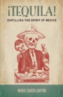 !Tequila! : Distilling the Spirit of Mexico - Book