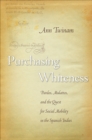 Purchasing Whiteness : Pardos, Mulattos, and the Quest for Social Mobility in the Spanish Indies - eBook