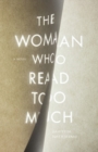 The Woman Who Read Too Much : A Novel - Book