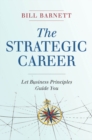 The Strategic Career : Let Business Principles Guide You - Book