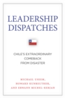 Leadership Dispatches : Chile's Extraordinary Comeback from Disaster - Book