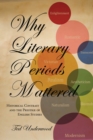 Why Literary Periods Mattered : Historical Contrast and the Prestige of English Studies - Book