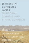 Settlers in Contested Lands : Territorial Disputes and Ethnic Conflicts - Book