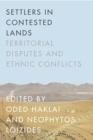 Settlers in Contested Lands : Territorial Disputes and Ethnic Conflicts - eBook