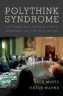 The Polythink Syndrome : U.S. Foreign Policy Decisions on 9/11, Afghanistan, Iraq, Iran, Syria, and ISIS - eBook