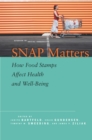 SNAP Matters : How Food Stamps Affect Health and Well-Being - Book