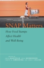 SNAP Matters : How Food Stamps Affect Health and Well-Being - eBook