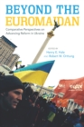 Beyond the Euromaidan : Comparative Perspectives on Advancing Reform in Ukraine - Book