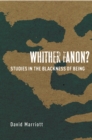 Whither Fanon? : Studies in the Blackness of Being - Book
