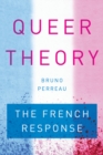 Queer Theory : The French Response - Book