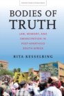 Bodies of Truth : Law, Memory, and Emancipation in Post-Apartheid South Africa - eBook