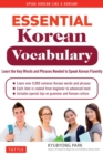 Essential Korean Vocabulary : Learn the Key Words and Phrases Needed to Speak Korean Fluently - Book