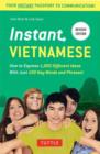 Instant Vietnamese : How to Express 1,000 Different Ideas with Just 100 Key Words and Phrases! (Vietnamese Phrasebook & Dictionary) - Book
