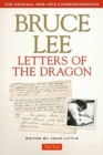 Bruce Lee Letters of the Dragon : The Original 1958-1973 Correspondence - Book