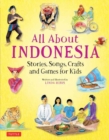 All About Indonesia : Stories, Songs, Crafts and Games for Kids - Book