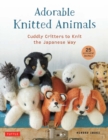 Adorable Knitted Animals : Cuddly Critters to Knit the Japanese Way (25 Different Toy Animals) - Book