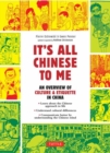 It's All Chinese To Me : An Overview of Culture & Etiquette in China - Book