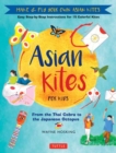 Asian Kites for Kids : Make & Fly Your Own Asian Kites - Easy Step-by-Step Instructions for 15 Colorful Kites - Book