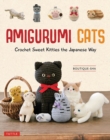 Amigurumi Cats : Crochet Sweet Kitties the Japanese Way (24 Projects of Cats to Crochet) - Book