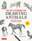 Pro Tips & Techniques for Drawing Animals : Make Lifelike Drawings of 63 Different Animals! (Over 650 illustrations) - Book