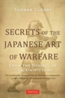 Secrets of the Japanese Art of Warfare : From the School of Certain Victory - Book