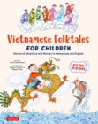 Vietnamese Folktales for Children : Stories of Adventure and Wonder in Vietnamese and English (Free Online Audio Recordings and Bilingual Text) - Book