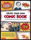 Create Your Own Comic Book : A Sketchbook & Drawing Guide for Kids (with 124 Practice Pages!) - Book