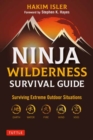 Ninja Wilderness Survival Guide : Surviving Extreme Outdoor Situations (Modern Skills from Japan's Greatest Survivalists) - Book