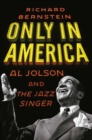 Only in America : Al Jolson and The Jazz Singer - Book