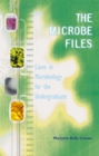 Microbe Files, The : Cases in Microbiology for the Undergraduate (without answers) - Book