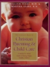 Christian Parenting and Child Care : A Medical and Moral Guide to Raising Happy Healthy Children - Book