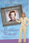 The Virtuous Woman : Shattering the Superwoman Myth - eBook