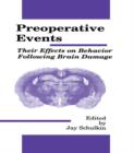 Preoperative Events : Their Effects on Behavior Following Brain Damage - Book