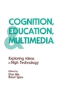 Cognition, Education, and Multimedia : Exploring Ideas in High Technology - Book