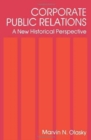 Corporate Public Relations : A New Historical Perspective - Book