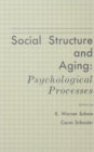 Social Structure and Aging : Psychological Processes - Book