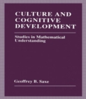 Culture and Cognitive Development : Studies in Mathematical Understanding - Book